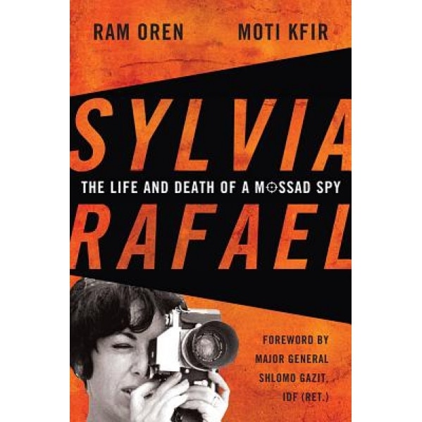 Sylvia Rafael: The Life and Death of a Mossad Spy, Ram Oren (Author)