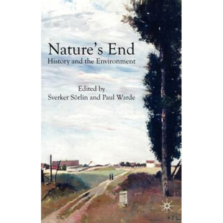 Nature's End: History and the Environment, Sverker Sorlin (Editor)