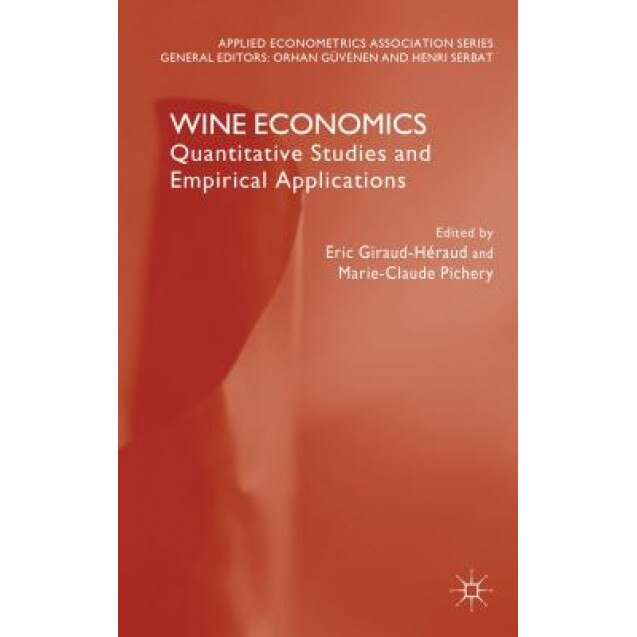 Wine Economics: Quantitative Studies and Empirical Applications - Marie-Claude Pichery (Editor)