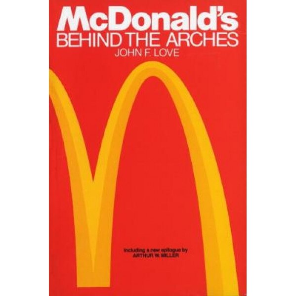 McDonald's: Behind the Arches - John F. Love