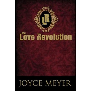 The Love Revolution, Joyce Meyer The Love Revolution, Joyce Meyer