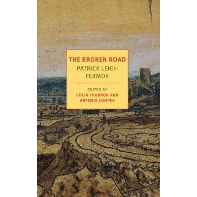 The Broken Road: From the Iron Gates to Mount Athos, Patrick Leigh Fermor (Author)