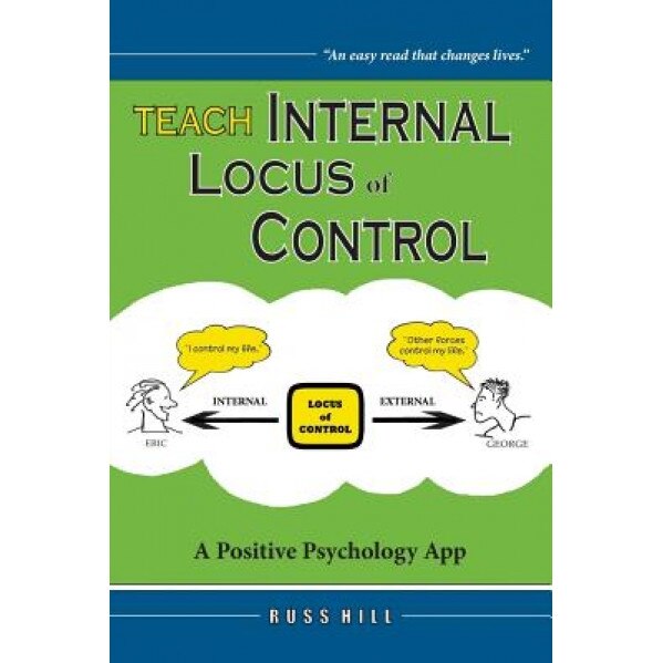Teach Internal Locus of Control: A Positive Psychology App - Russ Hill (Author)