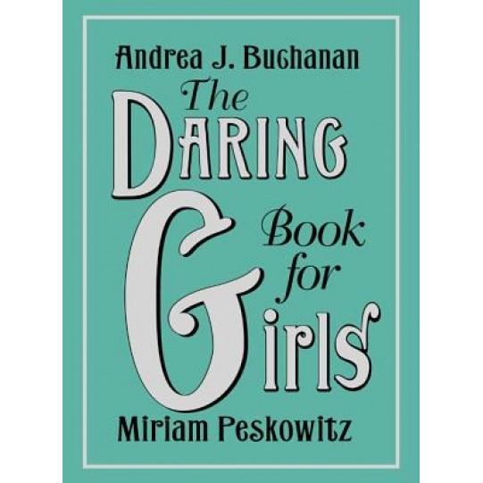 The Daring Book for Girls, Andrea J. Buchanan (Author)