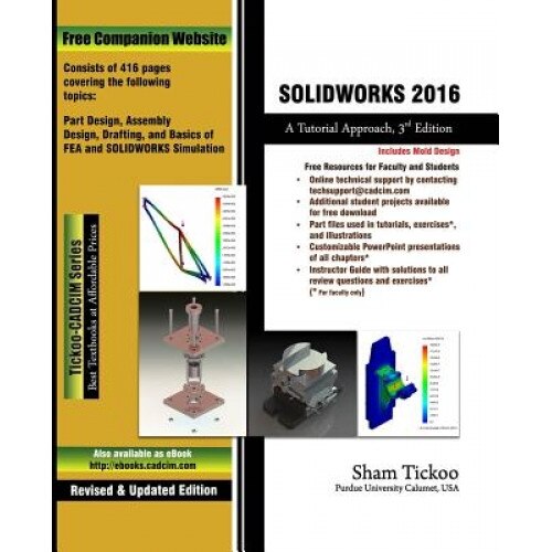 Solidworks 2016: A Tutorial Approach, Prof Sham Tickoo Purdue Univ (Author)