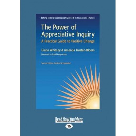 The Power of Appreciative Inquiry: A Practical Guide to Positive Change (Revised, Expanded) (Large Print 16pt) - Amanda Trosten-Bloom (Author)