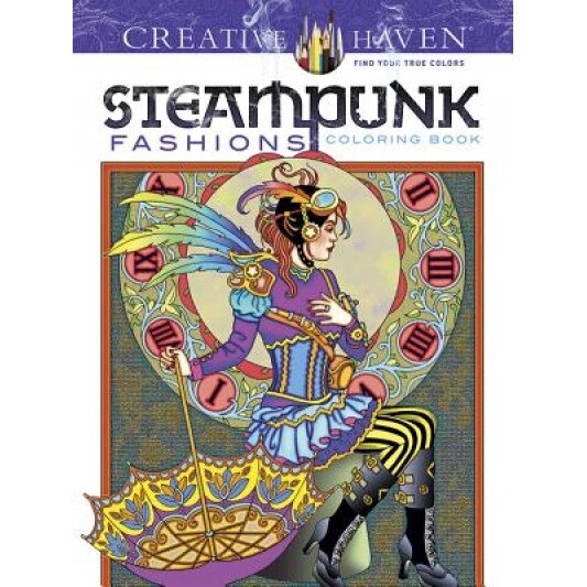Creative Haven Steampunk Fashions Coloring Book, Marty Noble (Author)
