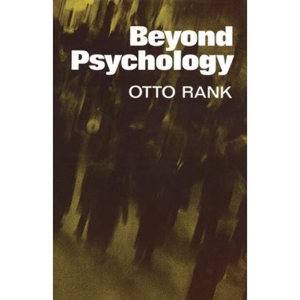 Beyond Psychology - Otto Rank (Author)