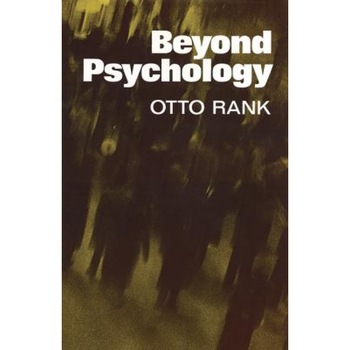 Beyond Psychology - Otto Rank (Author) Beyond Psychology - Otto Rank (Author)