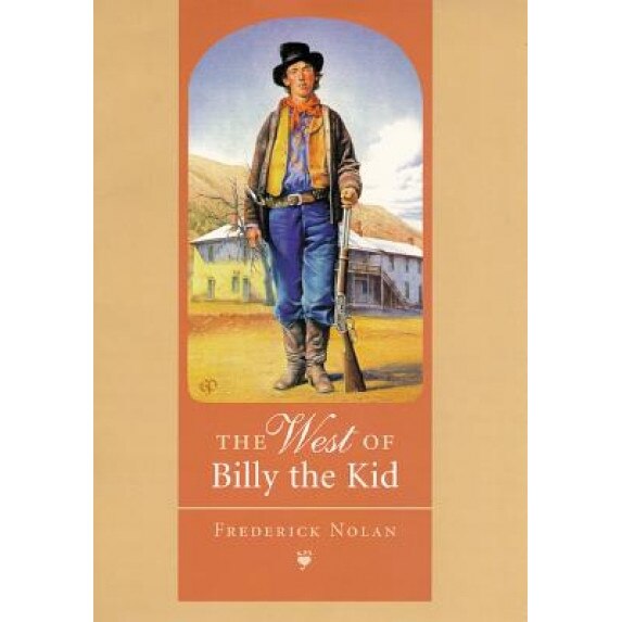 The West of Billy the Kid, Frederick Nolan (Author)