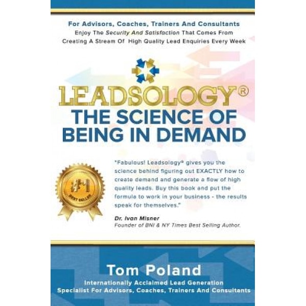 Leadsology(r): The Science of Being in Demand - Tom Poland (Author)