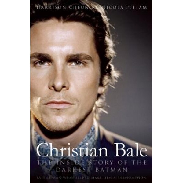 Christian Bale: The Inside Story of the Darkest Batman, Harrison Cheung (Author)