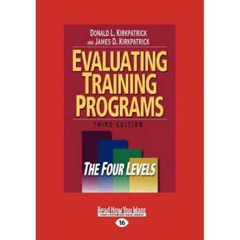 Evaluating Training Programs: The Four Levels (Large Print 16pt) - Donald L. Kirkpatrick (Author) Evaluating Training Programs: The Four Levels (Large Print 16pt) - Donald L. Kirkpatrick (Author)