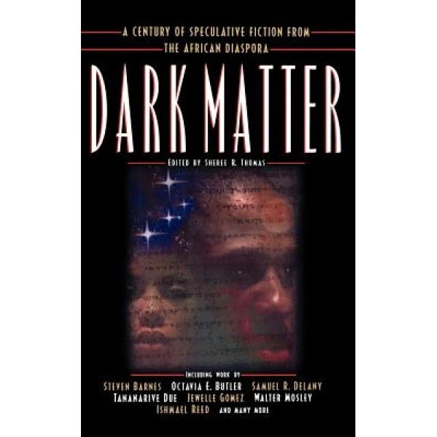 Dark Matter: A Century of Speculative Fiction from the African Diaspora, Sheree R. Thomas (Author)