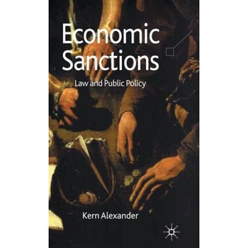 Economic Sanctions: Law and Public Policy - Kern Alexander (Author) Economic Sanctions: Law and Public Policy - Kern Alexander (Author)