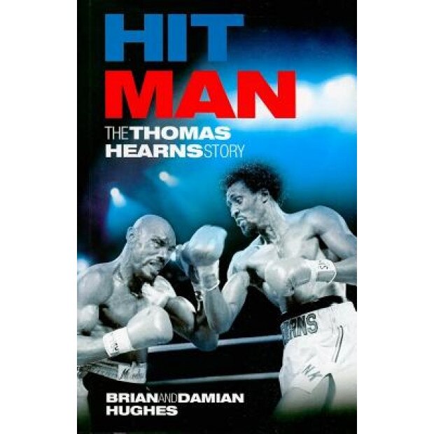 Hit Man: The Thomas Hearns Story, Brian Hughes (Author)