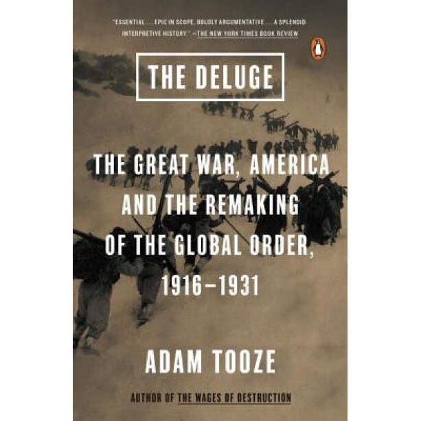The Deluge: The Great War, America and the Remaking of the Global Order, 1916-1931, Adam Tooze (Author)