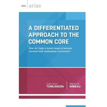 A Differentiated Approach to the Common Core: How Do I Help a Broad Range of Learners Succeed with Challenging Curriculum? (ASCD Arias), Carol Ann Tomlinson (Author) A Differentiated Approach to the Common Core: How Do I Help a Broad Range of Learners Succeed with Challenging Curriculum? (ASCD Arias), Carol Ann Tomlinson (Author)