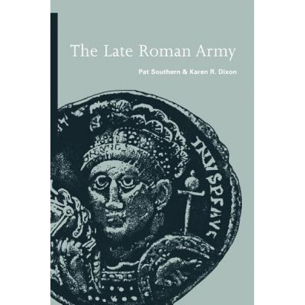 The Late Roman Army, Pat Southern (Author)