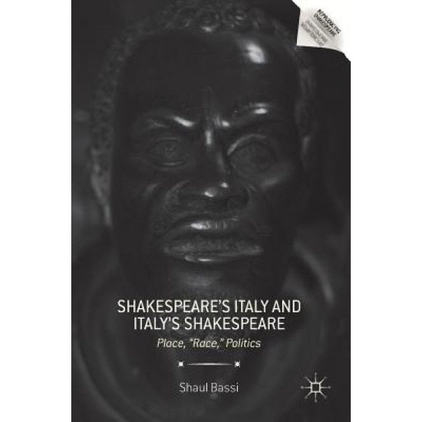 Shakespeare S Italy and Italy S Shakespeare, Shaul Bassi (Author)
