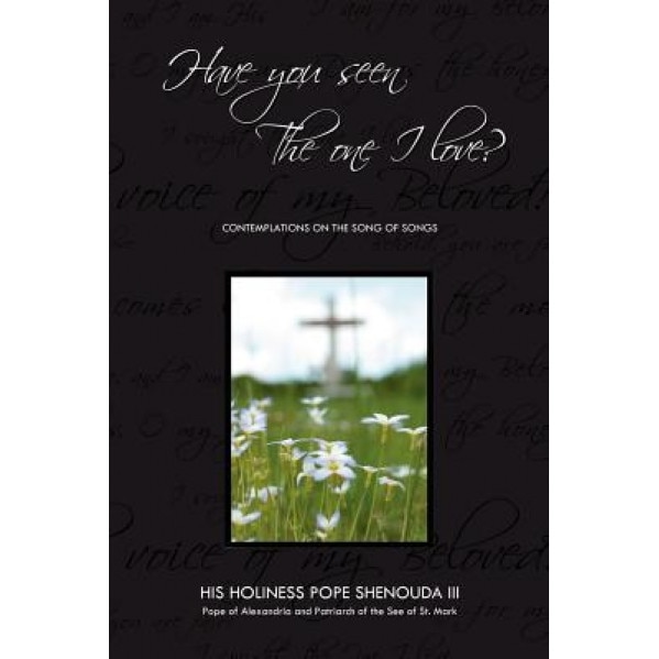 Have You Seen the One I Love, Pope Shenouda III (Author)