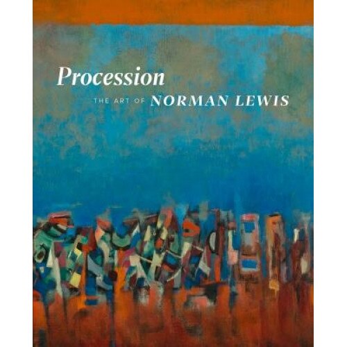 Procession: The Art of Norman Lewis, Ruth Fine (Editor)