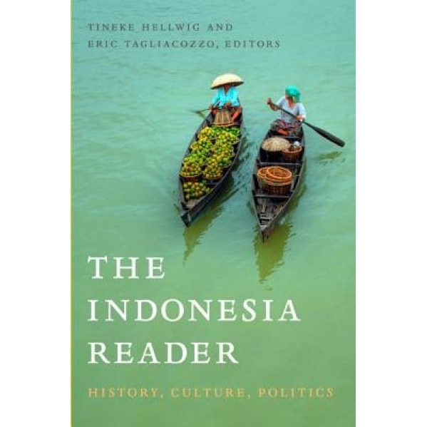 The Indonesia Reader: History, Culture, Politics,