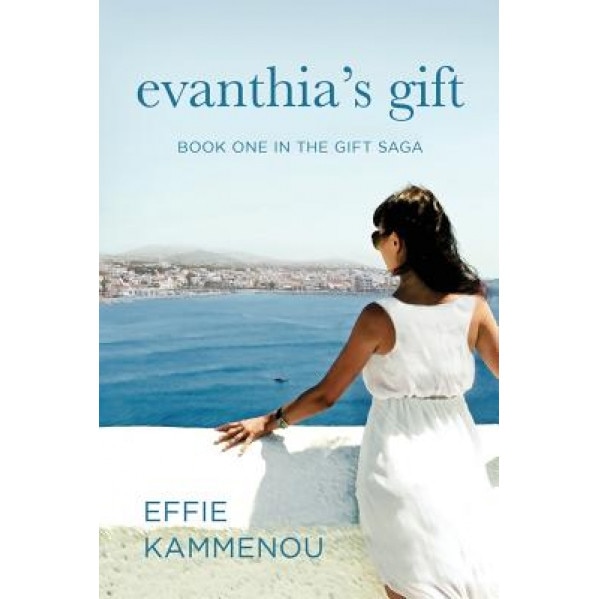 Evanthia's Gift: Book One in the Gift Saga, Effie Kammenou (Author)
