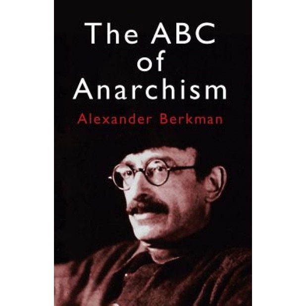 The ABC of Anarchism, Alexander Berkman (Author)