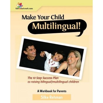 Make Your Child Multilingual !, Silke Rehman (Author) Make Your Child Multilingual !, Silke Rehman (Author)