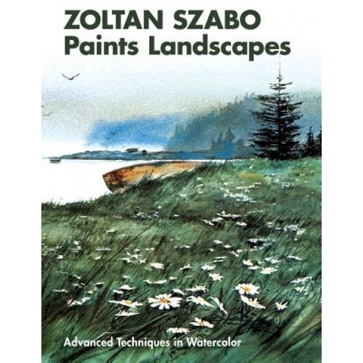 Zoltan Szabo Paints Landscapes: Advanced Techniques in Watercolor, Zoltan Szabo (Author)