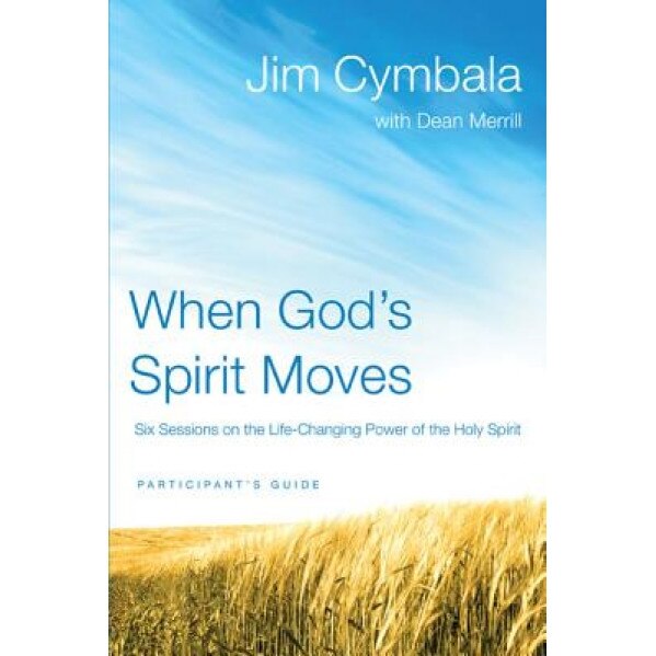 When God's Spirit Moves: Six Sessions on the Life-Changing Power of the Holy Spirit, Jim Cymbala (Author)