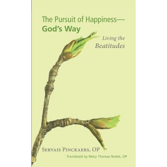 The Pursuit of Happiness - God's Way: Living the Beatitudes, Servais Pinckaers (Author)