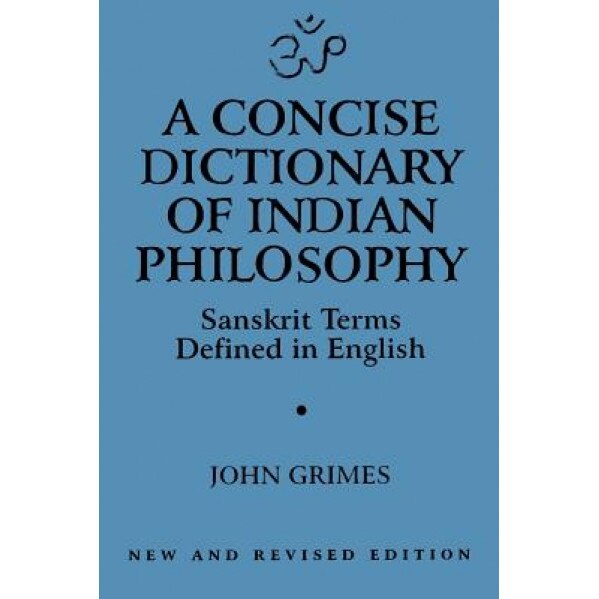 A Concise Dictionary of Indian Philosophy, John Grimes