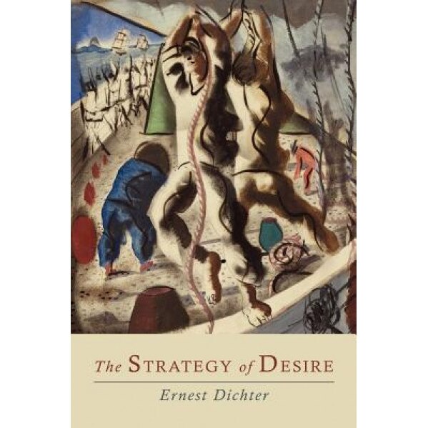The Strategy of Desire - Ernest Dichter (Author)