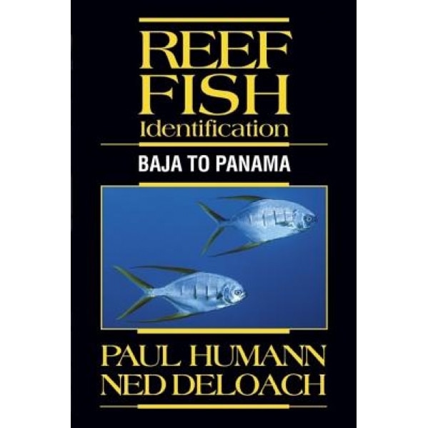 Reef Fish Identification: Baja to Panama, Paul Humann, Ned Deloach