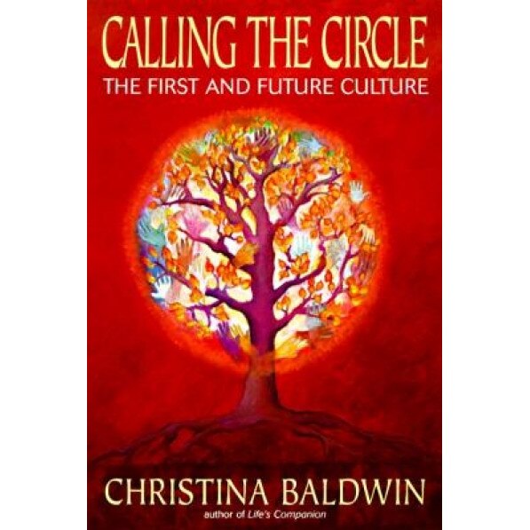 Calling the Circle: The First and Future Culture, Christina Baldwin