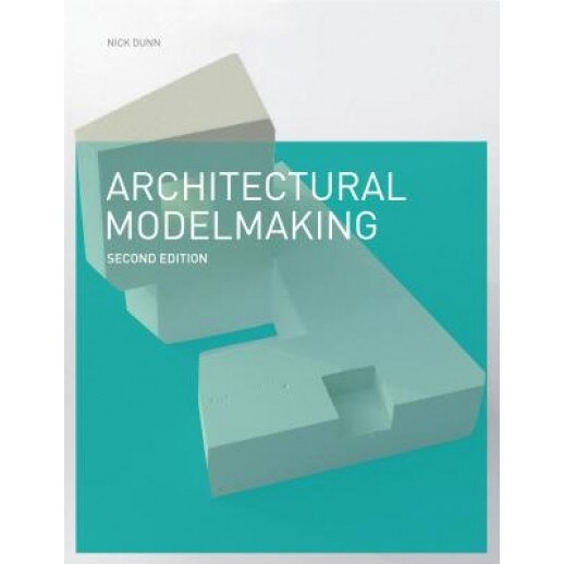 Architectural Modelmaking, Nick Dunn (Author) - eMAG.ro