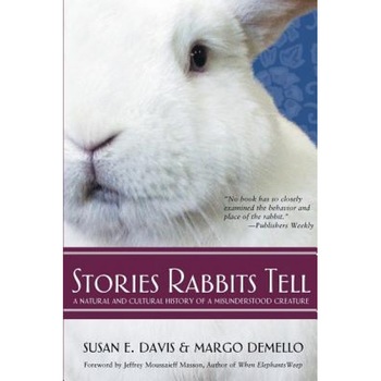 Stories Rabbits Tell: A Natural and Cultural History of a Misunderstood Creature, Susan E. Davis (Author) Stories Rabbits Tell: A Natural and Cultural History of a Misunderstood Creature, Susan E. Davis (Author)