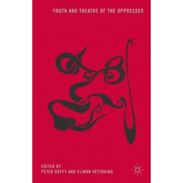 Youth and Theatre of the Oppressed, Peter Duffy (Editor)