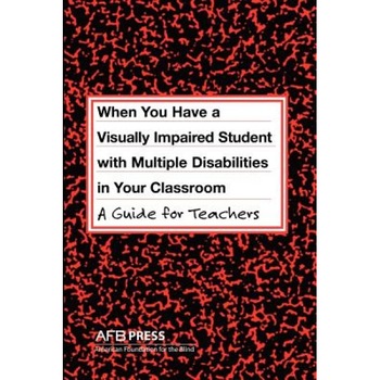 When You Have a Visually Impaired Student with Multiple Disabilities in Your Classroom: A Guide for Teachers, Jane N. Erin (Author) When You Have a Visually Impaired Student with Multiple Disabilities in Your Classroom: A Guide for Teachers, Jane N. Erin (Author)