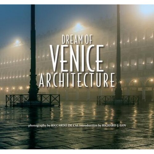 Dream of Venice Architecture, Riccardo De Cal (Photographer)