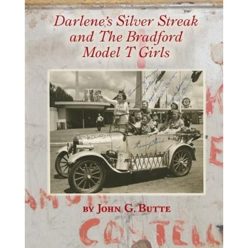Darlene's Silver Streak and the Bradford Model T Girls, John G. Butte (Author)