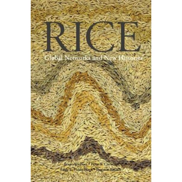 Rice: Global Networks and New Histories, Francesca Bray (Editor)