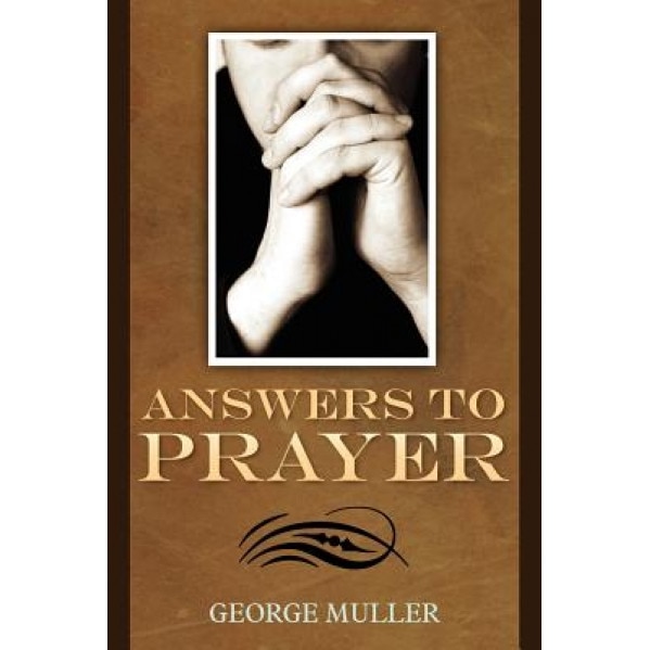 Answers to Prayer, George Muller (Author)