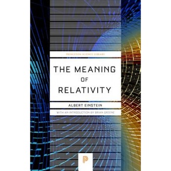 The Meaning of Relativity: Including the Relativistic Theory of the Non-Symmetric Field (Fifth Edition), Albert Einstein (Author) The Meaning of Relativity: Including the Relativistic Theory of the Non-Symmetric Field (Fifth Edition), Albert Einstein (Author)