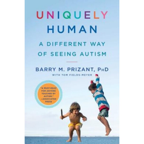 Uniquely Human: A Different Way of Seeing Autism - Barry M. Prizant (Author)
