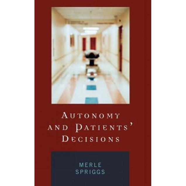 Autonomy and Patients' Decisions, Merle Spriggs (Author)