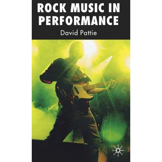 Rock Music in Performance, David Pattie (Author)