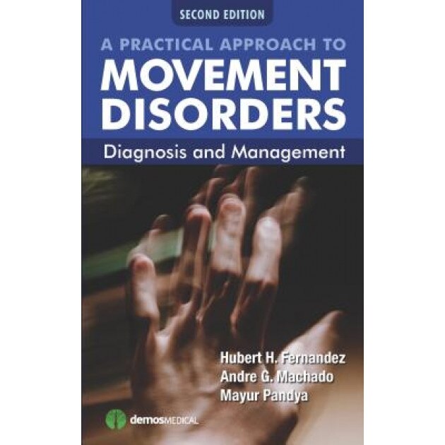 A Practical Approach to Movement Disorders: Diagnosis and Management - Hubert H. Fernandez (Editor)